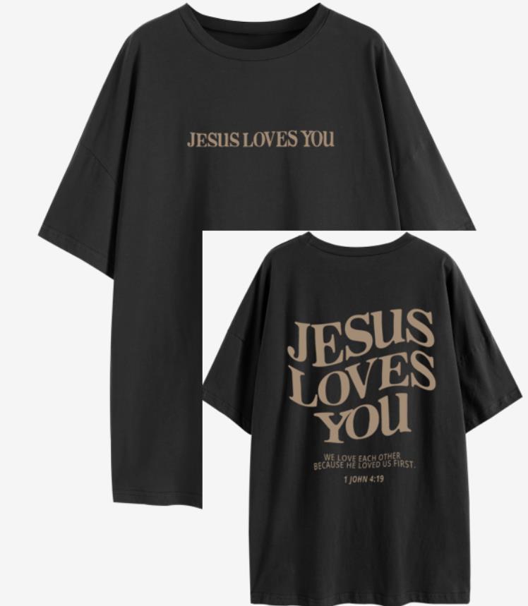 1 John 4:19 Jesus Loves You Bold Highlight 100% Cotton Tshirt