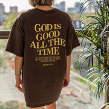 Load image into Gallery viewer, Psalms 107.1 Good All The Time Cotton Tshirt
