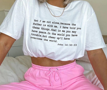 Load image into Gallery viewer, John 16:32-33 Never Alone, World Overcomer Scripture Tshirt
