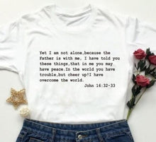Load image into Gallery viewer, John 16:32-33 Never Alone, World Overcomer Scripture Tshirt
