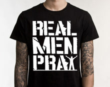 Load image into Gallery viewer, Real Men Pray Tshirt
